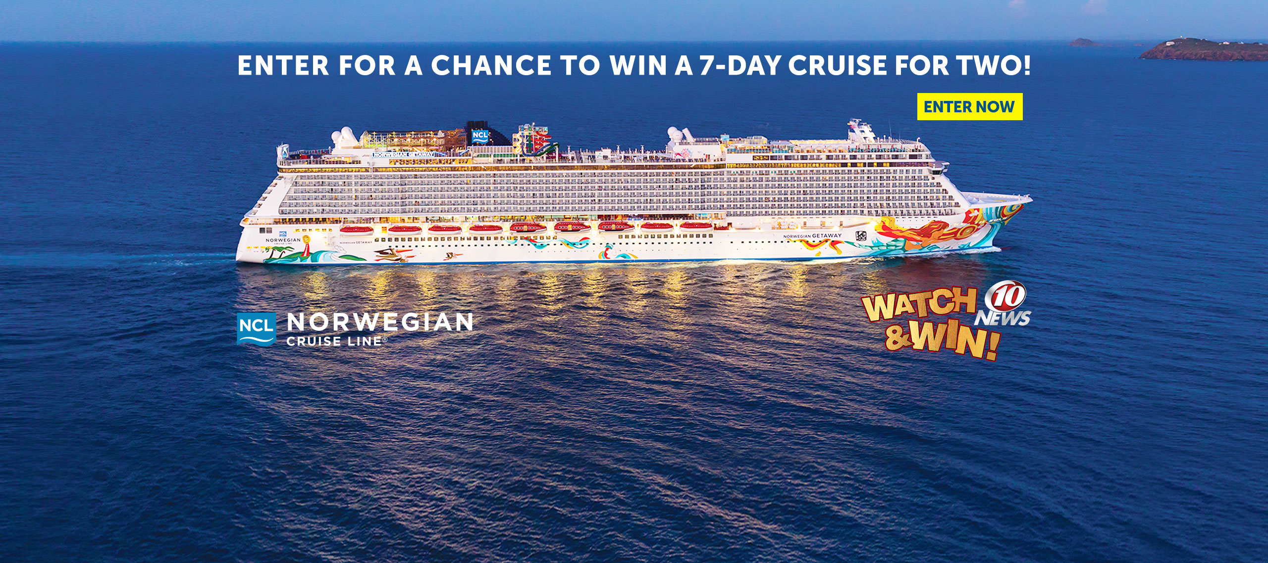 ENTER FOR A CHANCE TO WIN A 7DAY CRUISE FOR TWO!